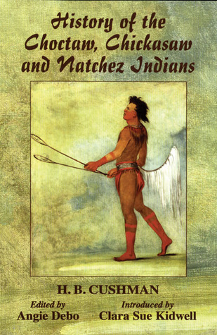 Read online History of the Choctaw, Chickasaw and Natchez Indians - H.B. Cushman | ePub