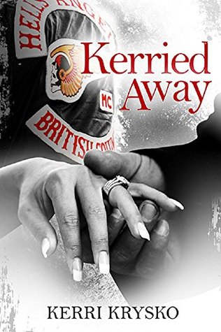 Read Kerried Away: Memoirs-Of-A-Hells-Angels-Ex-Wife (Kerri Series Book 2) - Kerri Krysko | ePub