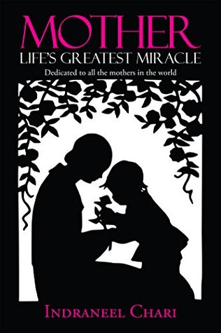 Read Mother - Life's Greatest Miracle : Dedicated to all the mothers in the world - Indraneel Chari file in ePub