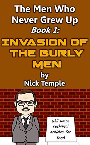 Read Invasion of the Burly Men: The Modern Day Scrooge (The Men Who Never Grew Up Book 1) - Nick Temple file in PDF