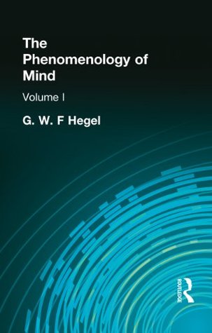 Read online The Phenomenology of Mind: Volume I: 1 (Muirhead Library of Philosophy) - Georg Wilhelm Friedrich Hegel | ePub