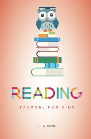 Read online Reading Journal for Kids: A Reading Log for Kids Aged 7 - 11 Years (and their Book loving Parents) - Mirabell Publishing | ePub