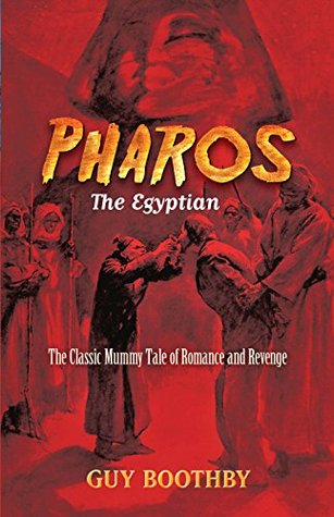 Read online Pharos, the Egyptian: The Classic Mummy Tale of Romance and Revenge - Guy Newell Boothby | PDF