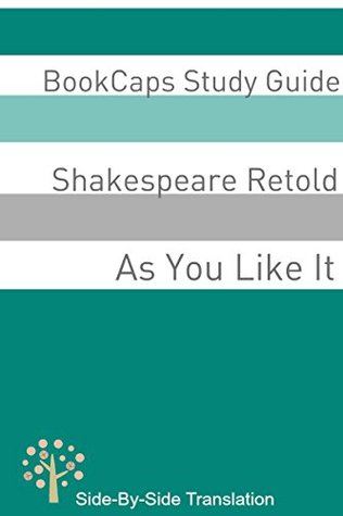 Read As You Like It With Side-By-Side Modern English Translation (Shakespeare Side-By-Side Translation Book 4) - William Shakespeare file in ePub