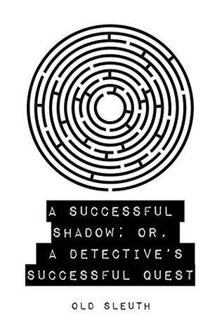Read online A Successful Shadow; Or, A Detective's Successful Quest - Old Sleuth file in PDF