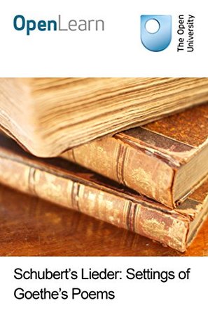Read Schubert's Lieder: Settings of Goethe's poems - Open University file in ePub