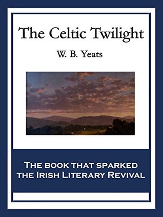 Download The Celtic Twilight: With linked Table of Contents - W.B. Yeats | PDF