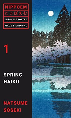 Download Spring Haiku by Natsume Soseki: A Bilingual Annotated Reader (Nippoem: Japanese Poetry Made Bilingual Book 1) - Dan Bornstein file in ePub