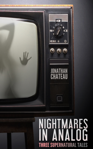 Read online Nightmares in Analog: Three Supernatural Tales - Jonathan Chateau | ePub