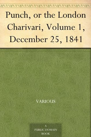 Read Punch, or the London Charivari, Volume 1, December 25, 1841 - Various | ePub