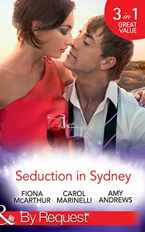 Read Seduction In Sydney: Sydney Harbour Hospital: Marco's Temptation / Sydney Harbor Hospital: Ava's Re-Awakening / Sydney Harbor Hospital: Evie's Bombshell - Fiona McArthur | ePub