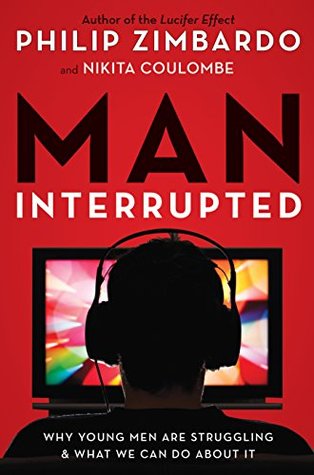 Read online Man, Interrupted: Why Young Men are Struggling & What We Can Do About It - Philip G. Zimbardo file in PDF