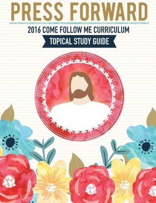 Read Press Forward 2016 Come Follow Me Curriculum Topical Study Guide - Shannon Foster | ePub