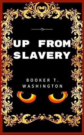 Read Up from Slavery: Premium Edition - Illustrated - Booker T. Washington | PDF
