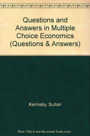 Read online Questions and Answers in Multiple Choice Economics (Questions & Answers) - Sultan Kermally | ePub