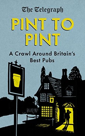 Read online Pint to Pint: A Crawl Around Britain's Best Pubs - The Telegraph file in ePub