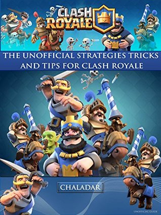 Read online Clash Royale - The Unofficial Strategies, Tricks and Tips - Hiddenstuff Entertainment | PDF