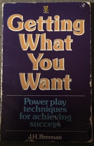 Read Getting What You Want: Power Play Techniques for Achieving Success - J.H. Brennan file in PDF