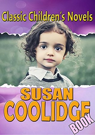Read The Susan Coolidge Book: Classic Children's Novels - Susan Coolidge file in ePub