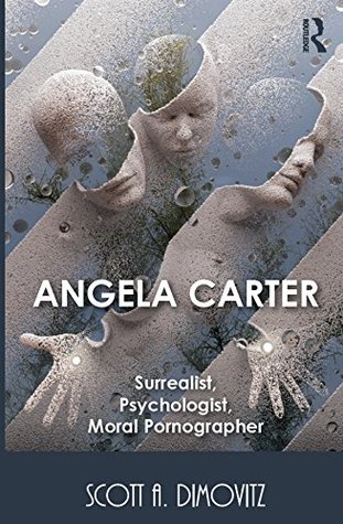 Download Angela Carter: Surrealist, Psychologist, Moral Pornographer - Scott A Dimovitz file in ePub