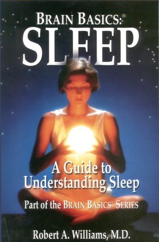 Download Sleep: A Guide to Understanding Sleep (Brain Basics) - Robert A. Williams file in PDF