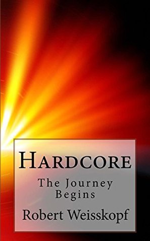 Read online Hardcore: The Journey Begins (The Journey of the Freighter Lola Book 1) - Robert Weisskopf | PDF