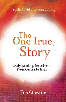 Read online The One True Story: Daily Readings for Advent from Genesis to Jesus - Tim Chester | ePub