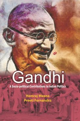 Download Gandhi a Socio-Political Contribution to Indian Politics - Preeti Fernandez Hamraj Meena | ePub