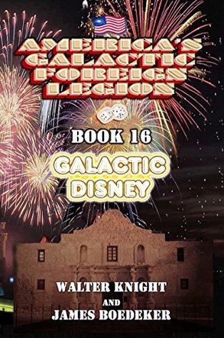 Read America's Galactic Foreign Legion - Book 16: Galactic Disney - Walter Knight | ePub