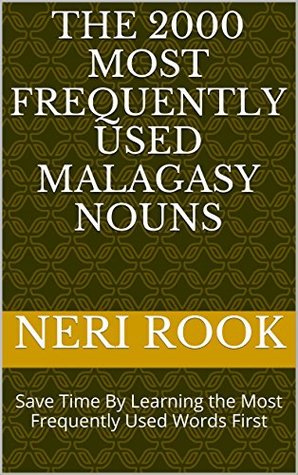 Read online The 2000 Most Frequently Used Malagasy Nouns: Save Time By Learning the Most Frequently Used Words First - Neri Rook file in PDF