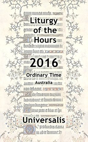 Read online Liturgy of the Hours 2016 (Australia, Ordinary Time) (Divine Office Australia) - Universalis Publishing | PDF