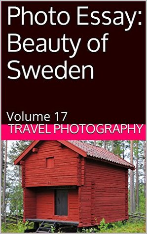 Download Photo Essay: Beauty of Sweden: Volume 17 (Travel Photo Essays) - Travel Photography file in PDF