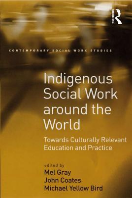 Download Indigenous Social Work Around the World: Towards Culturally Relevant Education and Practice - John Coates | ePub