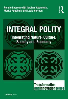 Download Integral Polity: Integrating Nature, Culture, Society and Economy - Ronnie, Professor Lessem file in PDF