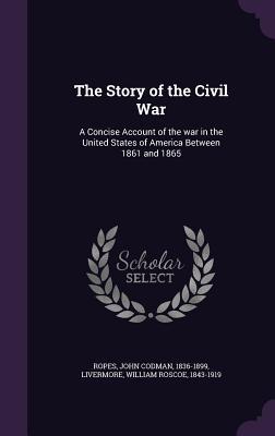 Download The Story of the Civil War: A Concise Account of the War in the United States of America Between 1861 and 1865 - John Codman Ropes file in PDF