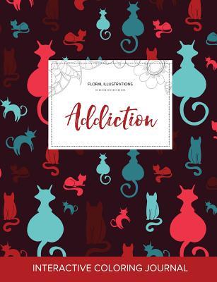 Read Adult Coloring Journal: Addiction (Floral Illustrations, Cats) - Courtney Wegner | ePub