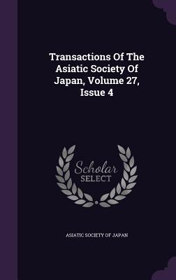 Download Transactions of the Asiatic Society of Japan, Volume 27, Issue 4 - Asiatic Society of Japan file in ePub