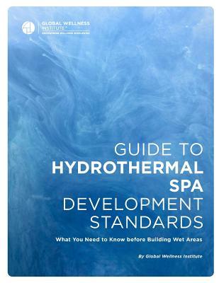 Read online Guide to Hydrothermal Spa Development Standards - Global Wellness Institute | PDF