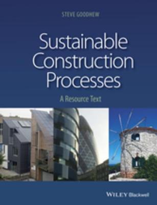 Download Sustainable Construction Processes: A Resource Text - Steve Goodhew | PDF