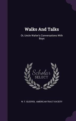 Read Walks and Talks: Or, Uncle Walter's Conversations with Boys - W T Sleeper file in PDF