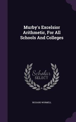 Read online Murby's Excelsior Arithmetic, for All Schools and Colleges - Richard Wormell file in PDF