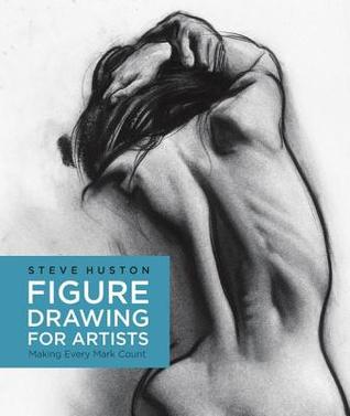 Read Figure Drawing for Artists: Making Every Mark Count - Steve Huston file in ePub