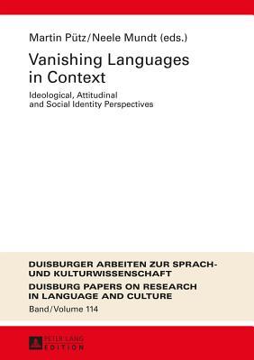 Download Vanishing Languages in Context: Ideological, Attitudinal and Social Identity Perspectives - Martin Putz file in ePub