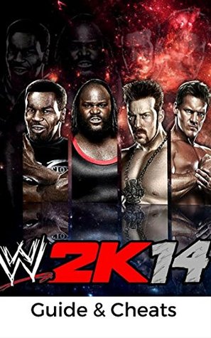Download The NEW Complete Guide to: WWE 2014 Game Cheats AND Guide with Tips & Tricks, Strategy, Walkthrough, Secrets, Download the game, Codes, Gameplay and MORE! - Storyville Books | ePub