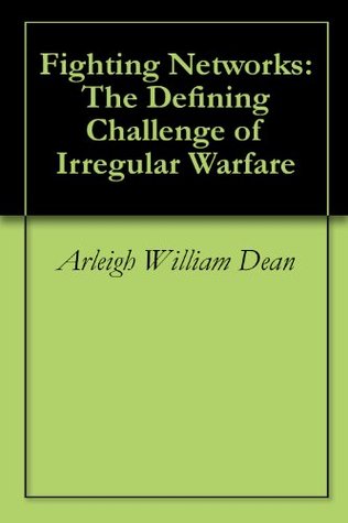 Download Fighting Networks: The Defining Challenge of Irregular Warfare - Arleigh William Dean file in ePub