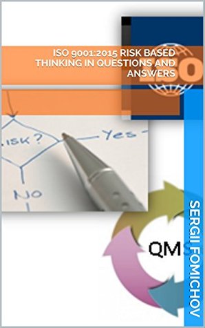 Read online ISO 9001:2015 Risk Based Thinking in Questions and Answers - Serhii Fomichov | ePub