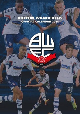 Download BOLTON WANDERERS 2014 CALENDAR (Calendars 2014) - NOT A BOOK | ePub