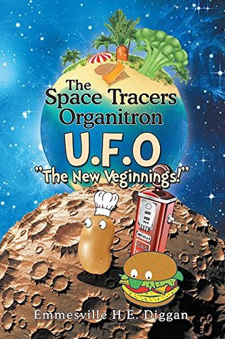 Download The Space Tracers Organitron U.F.O: The New Veginnings! - Emmesville H.E. Diggan | PDF