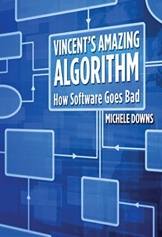 Download Vincent's Amazing Algorithm: How Software Goes Bad - Michele Downs file in ePub