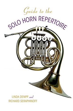 Read Guide to the Solo Horn Repertoire (Indiana Repertoire Guides) - Linda Dempf file in ePub
